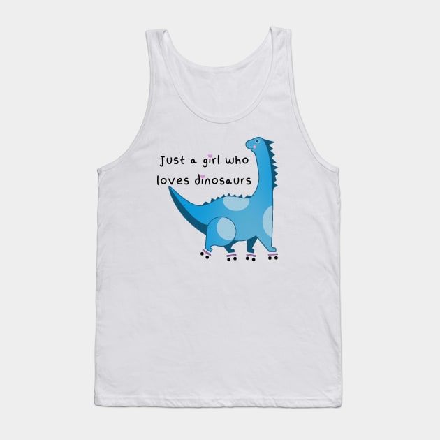 Just a girl who loves dinosaurs Tank Top by YaiVargas